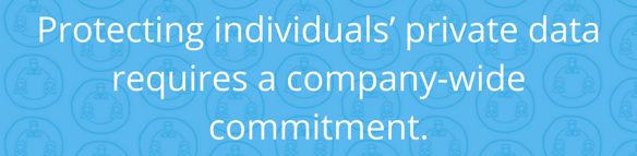 Protecting individuals’ private data requires a company-wide commitment. (1)